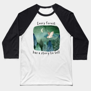 Every Forest Has a Story To Tell Baseball T-Shirt